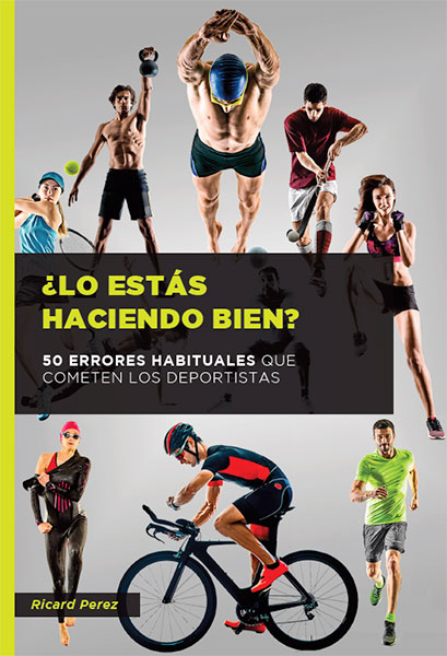 Portada del libro «¿Lo estás haciendo bien? 50 errores habituales que cometen los deportistas», de Ricard Perez
